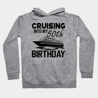 50th Birthday - Cruising in my 50th Birthday Hoodie